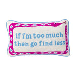 Find Less Needlepoint pillow